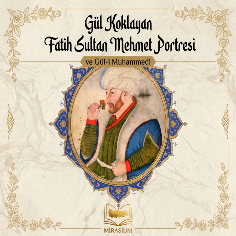 Podcasts 2 Gül Koklayan Fatih Sultan Mehmet Portresi ve Gül-i Muhammedi